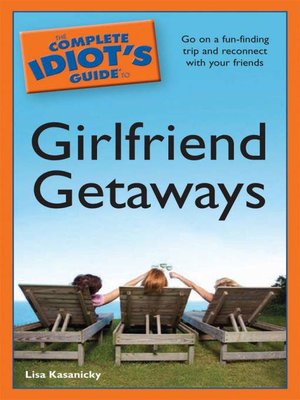 cover image of The Complete Idiot's Guide to Girlfriend Getaways